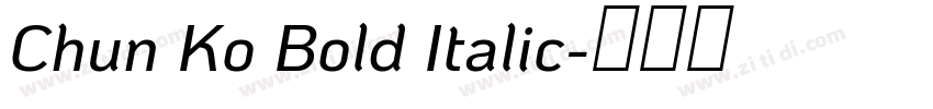 Chun Ko Bold Italic字体转换